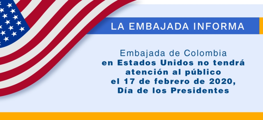 Embajada de Colombia en Estados Unidos no tendrá atención al público el Día de los Presidentes, 17 de febrero de 2020