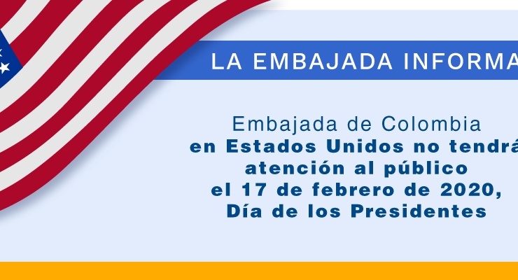 Embajada de Colombia en Estados Unidos no tendrá atención al público el Día de los Presidentes, 17 de febrero de 2020