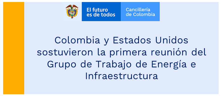 Colombia y Estados Unidos sostuvieron la primera reunión del Grupo de Trabajo de Energía e Infraestructura