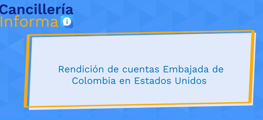 Rendición de cuentas Embajada de Colombia en Estados Unidos