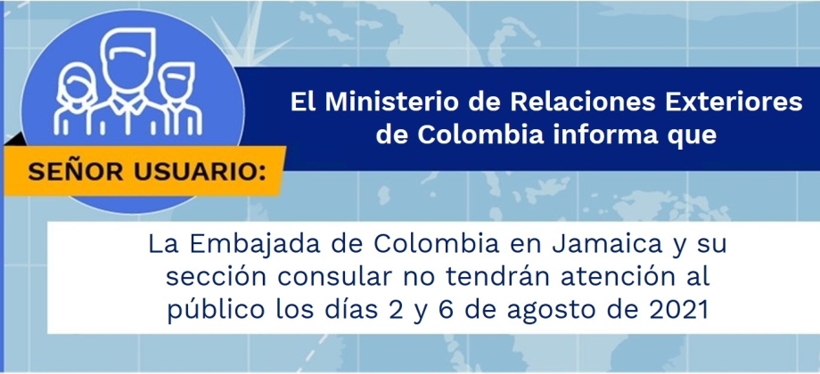 La Embajada de Colombia en Jamaica y su sección consular no tendrán atención al público los días 2 y 6 de agosto de 2021