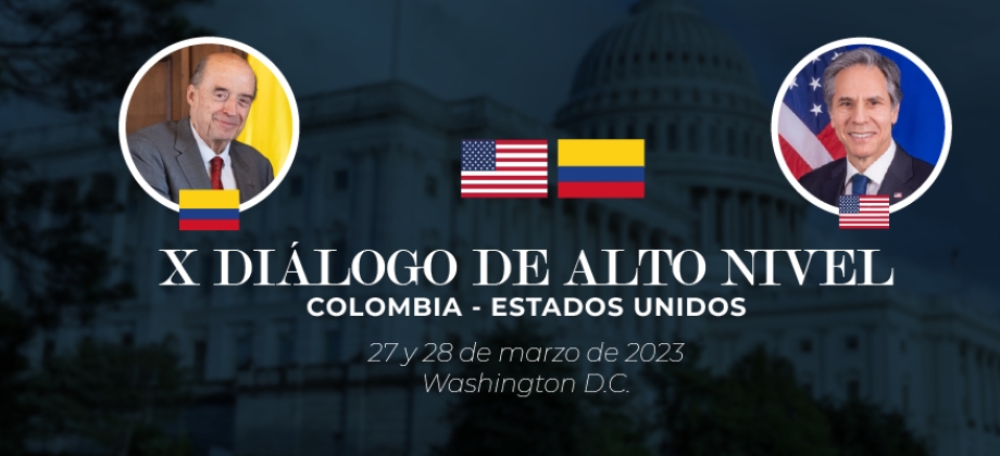 Colombia y Estados Unidos sostendrán el X Diálogo de Alto Nivel en el que abordarán los temas prioritarios de la relación bilateral