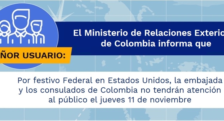 Por festivo Federal en Estados Unidos, la embajada y los consulados de Colombia no tendrán atención al público el jueves 11 de noviembre